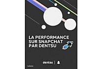 Dentsu dévoile un livre blanc sur la performance publicitaire sur Snapchat